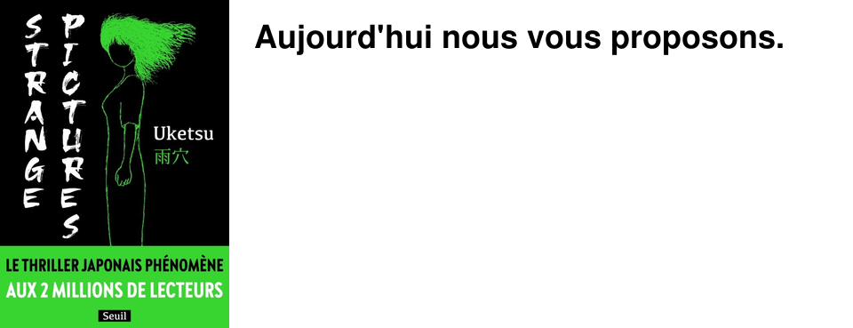 Aujourd'hui nous vous proposons.