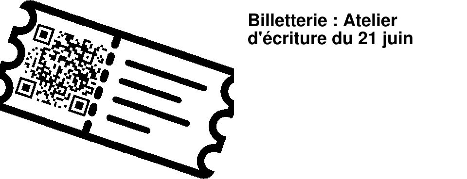 Billetterie : Atelier d'�criture du 21 juin