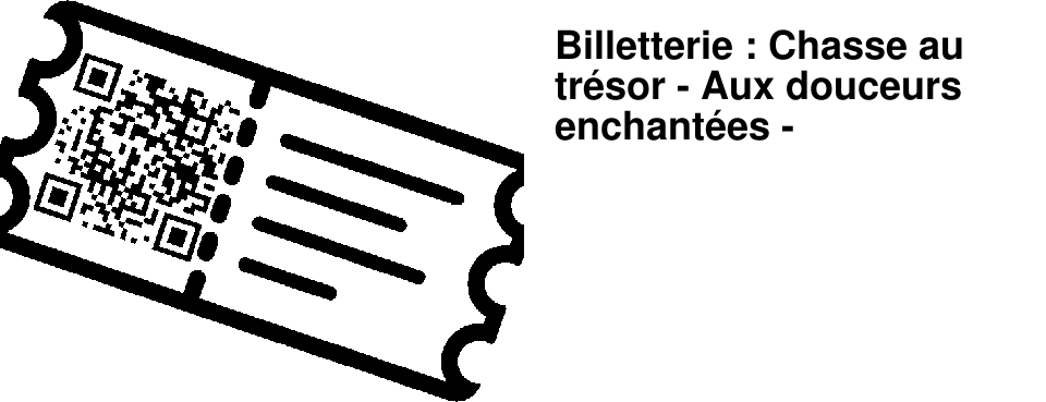 Billetterie : Chasse au tr�sor - Aux douceurs enchant�es -