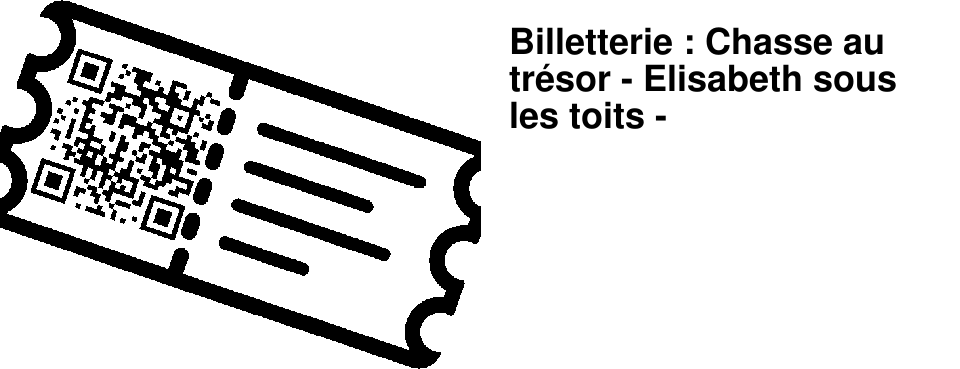 Billetterie : Chasse au tr�sor - Elisabeth sous les toits -