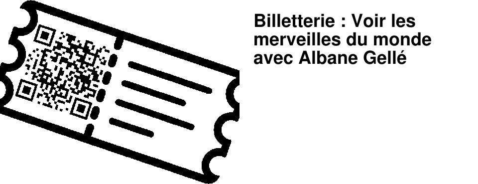 Billetterie : Voir les merveilles du monde avec Albane Gell�