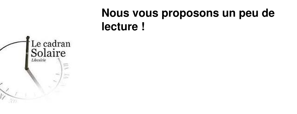 Nous vous proposons un peu de lecture !
