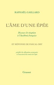 L%27%C2me%20d%27une%20%E9p%E9e%20%3A%20Discours%20de%20r%E9ception%20%E0%20l%27Acad%E9mie%20fran%E7aise%20et%20r%E9ponse%20de%20Pascal%20Ory