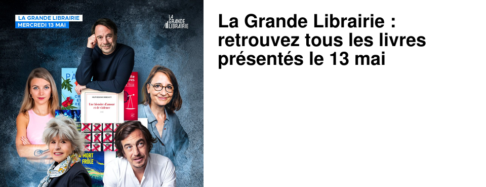 La Grande Librairie : retrouvez tous les livres pr�sent�s le 13 mai