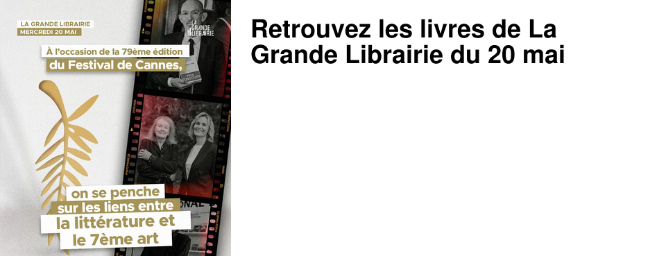Retrouvez les livres de La Grande Librairie du 20 mai