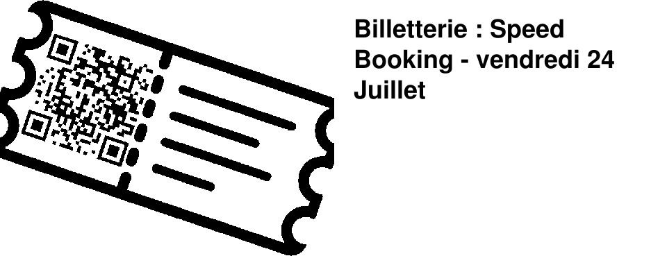 Billetterie : Speed Booking - vendredi 24 Juillet