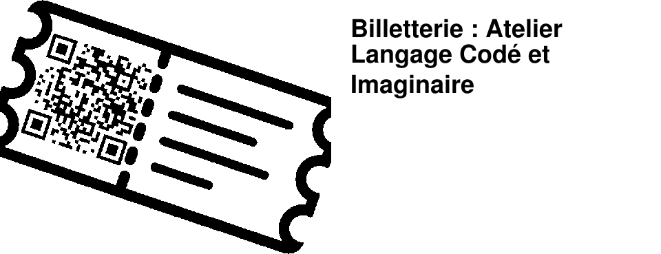 Billetterie : Atelier Langage Cod� et Imaginaire